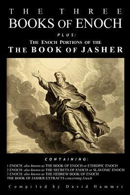 The Three Books of Enoch, Plus the Enoch Portions of the Book of Jasher by Ishmael Ben Elisha