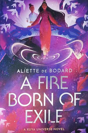 A Fire Born of Exile by Aliette de Bodard