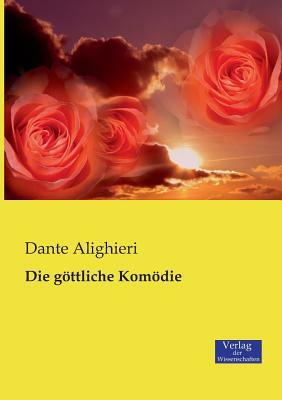 Die göttliche Komödie by Dante Alighieri