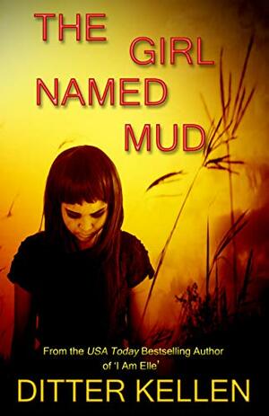 The Girl Named Mud by Ditter Kellen