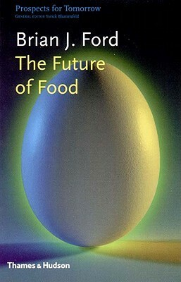 The Future of Food by Brian J. Ford