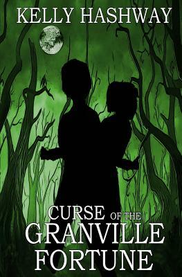 Curse of the Granville Fortune by Kelly Hashway