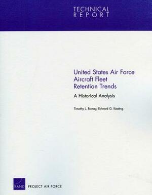 United States Air Force Aircraft Fleet Retention Trends: A Historical Analysis by Timothy L. Ramey