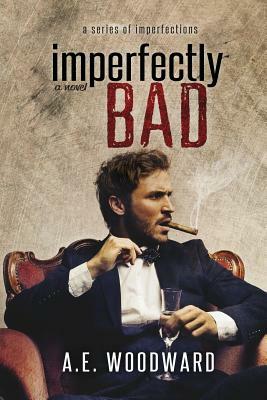 Imperfectly Bad by A. E. Woodward