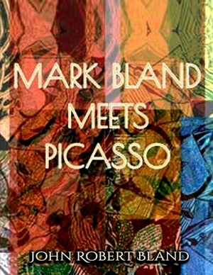 Mark Bland Meets Picasso by John Robert Bland, Mark Bland