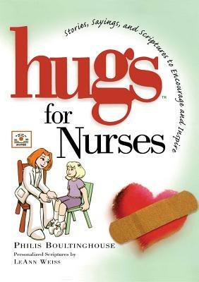 Hugs for Nurses: Stories, Sayings, and Scriptures to Encourage and Inspire by Philis Boultinghouse