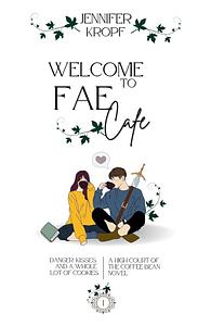 Welcome to Fae Cafe by Jennifer Kropf