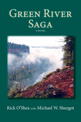Green River Saga by Michael W. Shurgot, Rick O'Shea