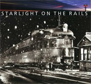 Starlight On the Rails by Jeff Brouws, Richard Steinheimer