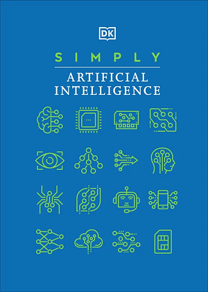 Simply Artificial Intelligence by D.K. Publishing