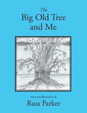 The Big Old Tree and Me by Russ Parker