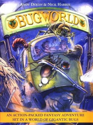 Bug World: An Action-Packed Fantasy Adventure Set in a World of Gigantic Bugs by Andy Dixon