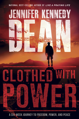 Clothed with Power by Jennifer Kennedy Dean