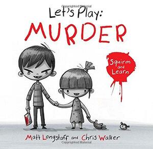 Squirm & Learn: Let's Play MURDER by Matt Longstaff
