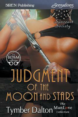Judgment of the Moon and Stars [suncoast Society] (Siren Publishing Sensations Manlove) by Tymber Dalton