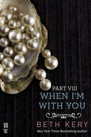 When I'm with You: When We Are One by Beth Kery