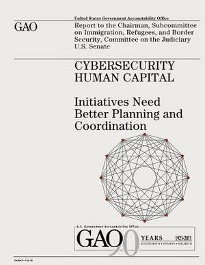 Cybersecurity Human Capital: Initiatives Need Better Planning and Coordination by U. S. Government, U. S. Government Accountability Office