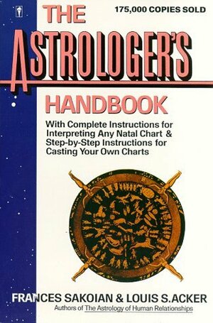 The Astrologer's Handbook by Louis S. Acker, Frances Sakoian