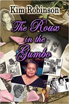The Roux in the Gumbo by Kim Robinson