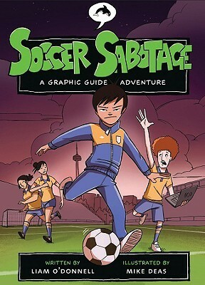 Soccer Sabotage: A Graphic Guide Adventure by Michael Deas, Liam O'Donnell