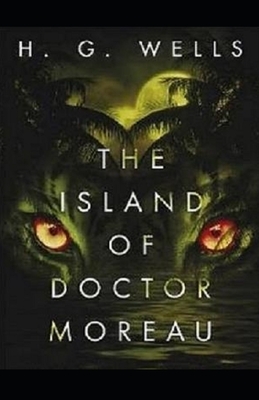 The Island of Dr. Moreau Illustrated by H.G. Wells