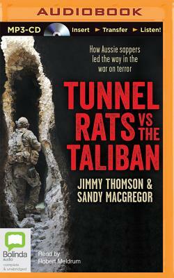 Tunnel Rats Vs the Taliban: How Aussie Sappers Led the Way in the War on Terror by Jimmy Thomson, Sandy MacGregor