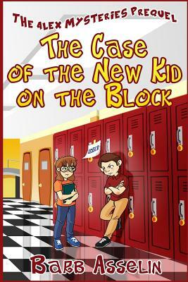 The Case of the New Kid on the Block by Barb Asselin