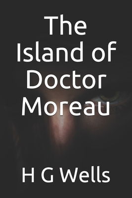 The Island of Doctor Moreau by H.G. Wells