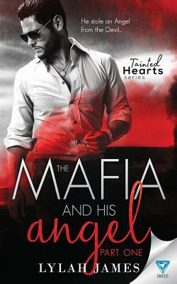 The Mafia and His Angel: Part 1 by Lylah James