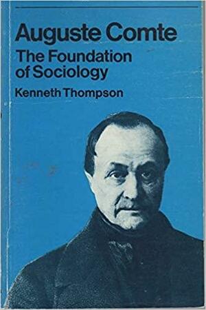 Auguste Comte: The Foundation of Sociology by Auguste Comte