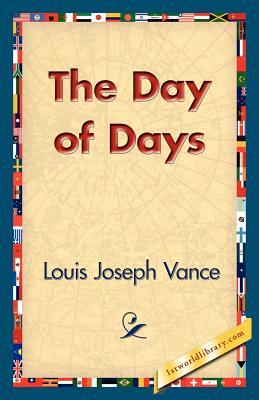 The Day of Days by Louis Joseph Vance