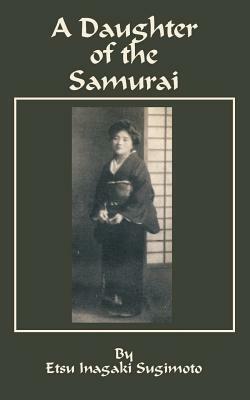 A Daughter of the Samurai by Etsu Inagaki Sugimoto