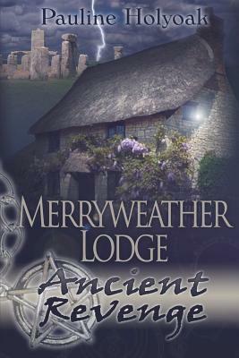 Merryweather Lodge: Ancient Revenge by Pauline Holyoak