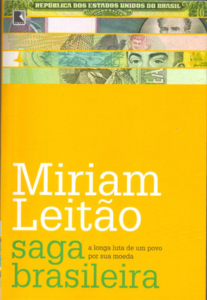 Saga Brasileira: A Longa Luta de um Povo por sua Moeda by Miriam Leitão