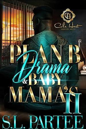 Plan B Drama & Baby Mama's 2: An African American Romance by S.L. Partee, S.L. Partee