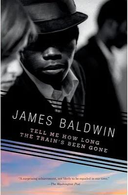 Tell Me How Long the Train's Been Gone by James Baldwin