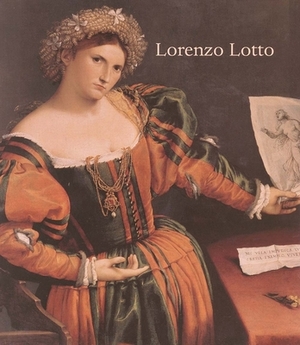 Lorenzo Lotto: Rediscovered Master of the Renaissance by David Alan Brown, Mauro Lucco, Peter Humfrey
