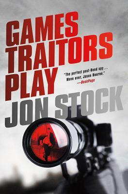 Games Traitors Play by Jon Stock