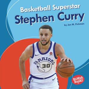 Basketball Superstar Stephen Curry by Jon M. Fishman