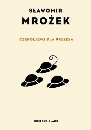 Czekoladki dla Prezesa by Sławomir Mrożek