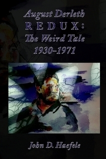 August Derleth Redux: The Weird Tale 1930-1971 by John D. Haefele