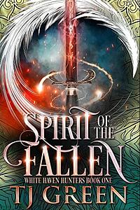 Spirit of the Fallen by T.J. Green