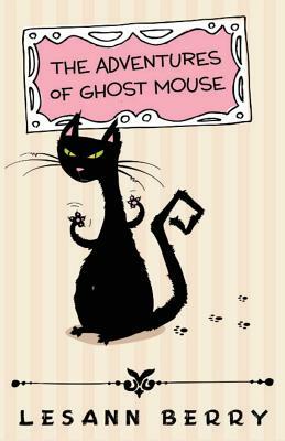 The Adventures of Ghost Mouse: A Volume of Bedtime Stories by Lesann Berry