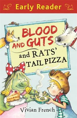 Blood and Guts and Rats' Tail Pizza by Vivian French
