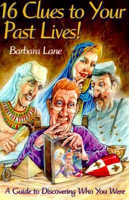 Sixteen Clues to Your Past Lives by Barbara Lane