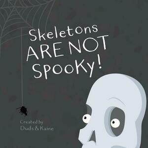 Skeletons ARE NOT Spooky! by Kaine, Duds