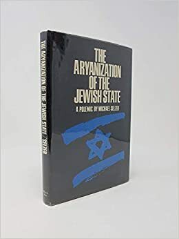 The Aryanization of the Jewish state by Michael Selzer