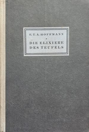 Die Elixiere Des Teufels by E.T.A. Hoffmann