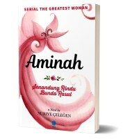 Aminah: Senandung Rindu Bunda Rasul (The Greatest Women #3) by Nuriye Çeleğen