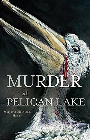 Murder at Pelican Lake by Marjorie Mathison Hance